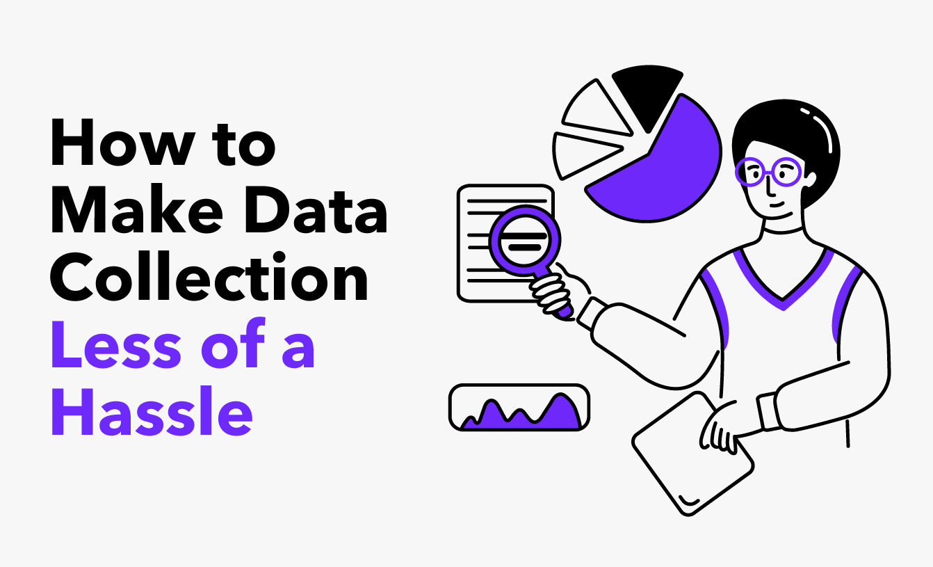 Making data collection less of a hassle