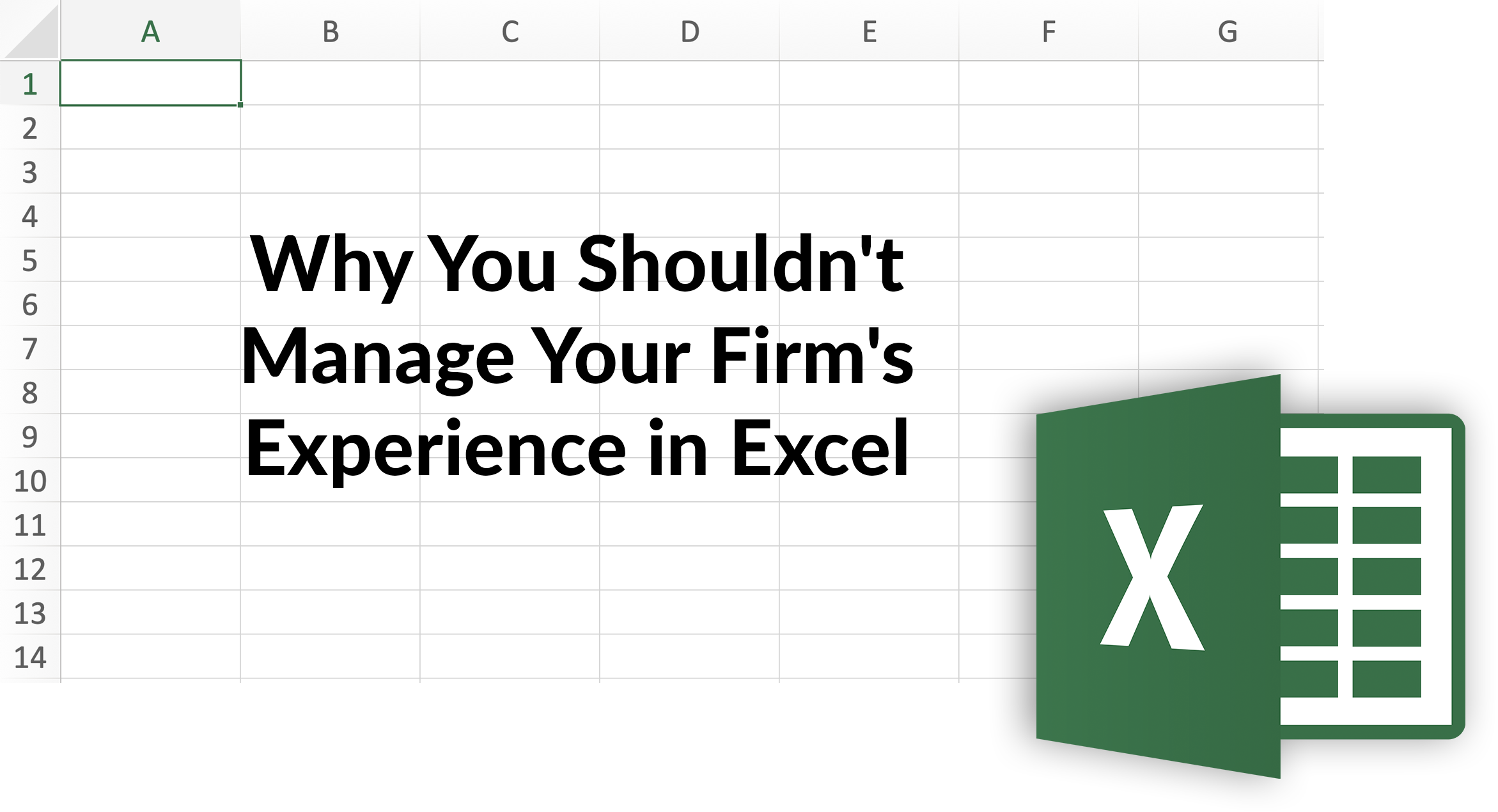 Why you shouldn't manage your firm's experience in Excel